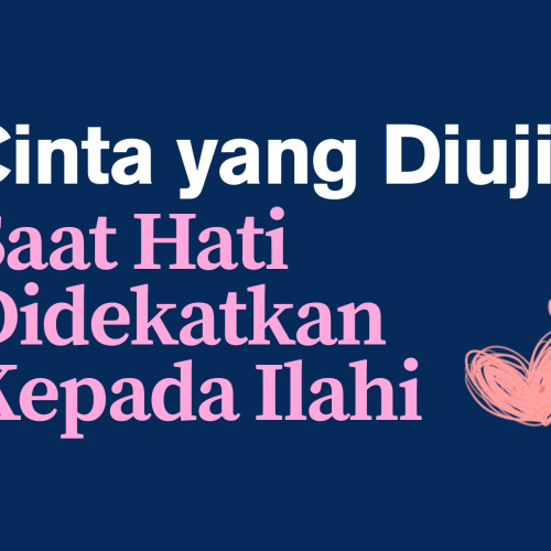 Cinta yang Diuji: Saat Hati Didekatkan Kepada Ilahi